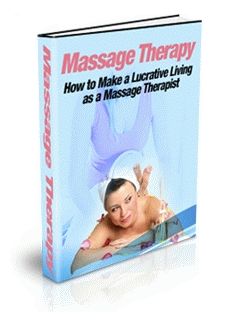 Massage Therapy: How to Make a Lucrative Living ... - Click Image to Close