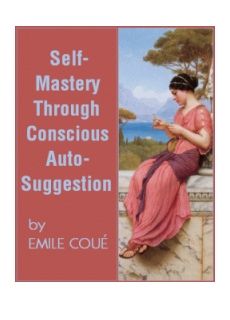 Self Mastery Through Conscious Autosuggestion - Click Image to Close