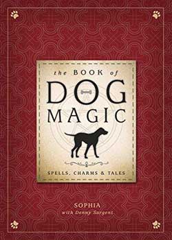 Book of Dog Magic Spells, Charms & Tales by Sophia
