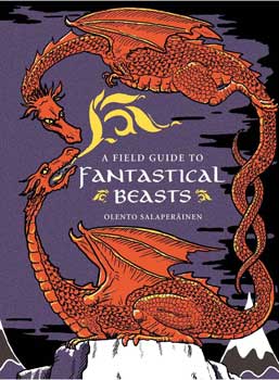 Field Guide to Fantasical Beasts by Olento Salaperainen