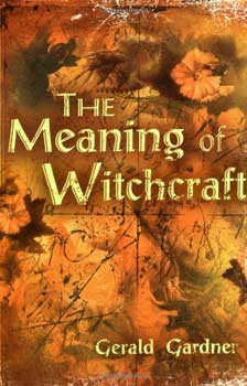 Meaning of Witchcraft by Gerald Gardner - Click Image to Close
