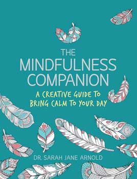 Mindfulness Companion by Sarah Jane Arnold - Click Image to Close