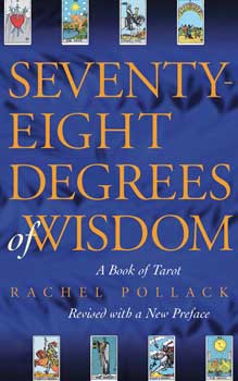 Seventy-Eight Degrees of Wisdom by Rachel Pollack - Click Image to Close