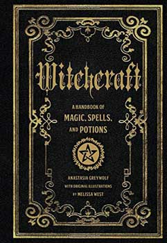 Witchcraft Handbook of Magic, Spells, & Potions by Anastasia Greywolf - Click Image to Close