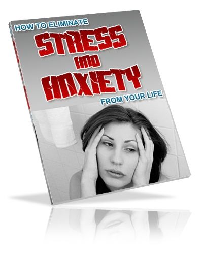 How to Eliminate Stress & Anxiety From Your Life